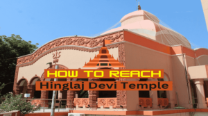 how to reach hinglaj devi temple from india