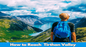 How to reach tirthan valley from delhi