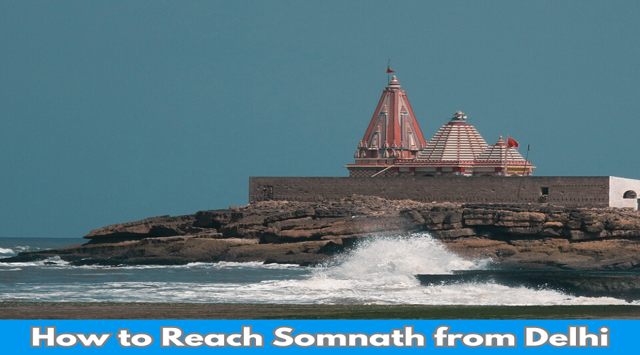 how to reach somnath temple from delhi