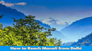 How to Reach Manali from Delhi