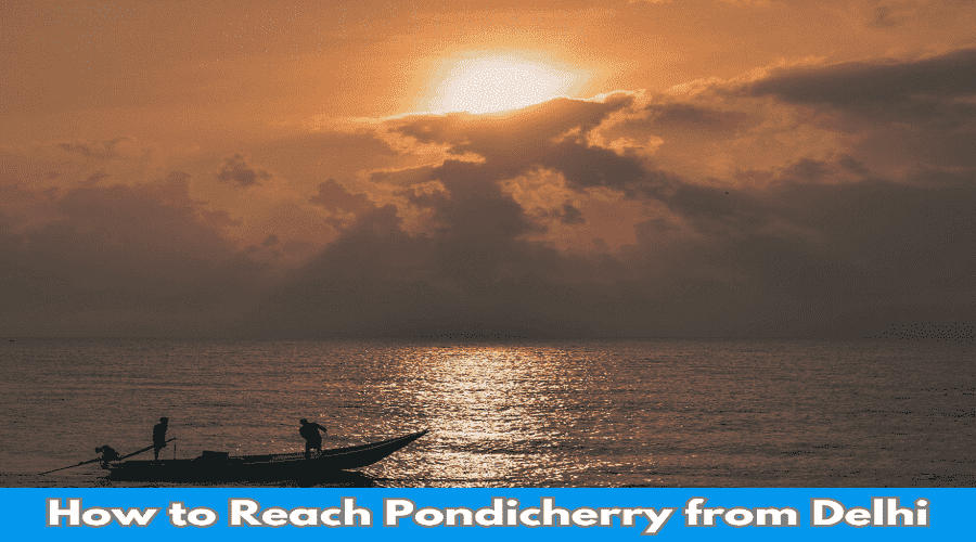 How to Reach Pondicherry from Delhi