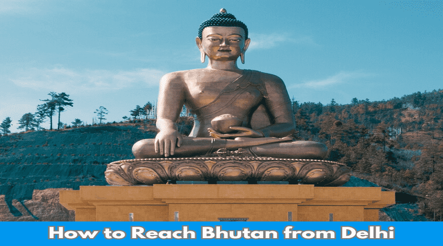 How to Reach Bhutan from Delhi