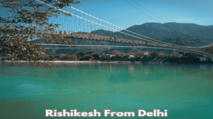 Rishikesh from Delhi