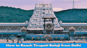 how to reach tirupati balaji from delhi