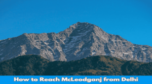 How to Reach McLeodganj from Delhi